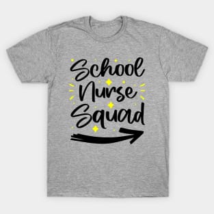 School Nurse Squad - Funny Student And Teacher Nurse Quote T-Shirt